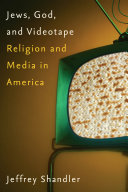 Jews, God, and videotape : : religion and media in America /