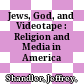 Jews, God, and Videotape : : Religion and Media in America /