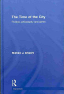 The time of the city : politics, philosophy, and genre /