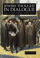 Jewish thought in dialogue : essays on thinkers, theologies, and moral theories /