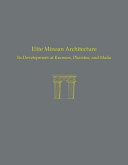 Elite minoan architecture : its development at Knossos, Phaistos, and Malia