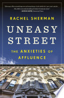 Uneasy Street : : The Anxieties of Affluence /