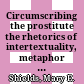 Circumscribing the prostitute : the rhetorics of intertextuality, metaphor and gender in Jeremiah 3.1-4.4 /