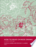 How to Read Chinese Drama : : A Guided Anthology /