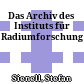 Das Archiv des Instituts für Radiumforschung