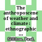 The anthroposcene of weather and climate : : ethnographic contributions to the climate change debate /