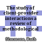 The study of client-provider interactions : a review of methodological issues