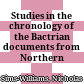 Studies in the chronology of the Bactrian documents from Northern Afghanistan