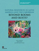 Natural resources in Latin America and the Caribbean : : beyond booms and busts? /