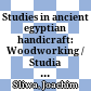 Studies in ancient egyptian handicraft: Woodworking / Studia ad artem lignariam Aegyptus antique pertinentia / Joachim Sliwa / mit 12 Tafeln