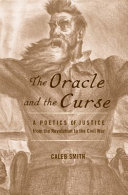 The oracle and the curse : a poetics of justice from the Revolution to the Civil War /