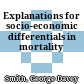 Explanations for socio-economic differentials in mortality