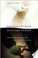 Dialogues between Faith and Reason : : The Death and Return of God in Modern German Thought /