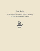 Ayia Sotira : a Mycenaean chamber tomb cemetery in the Nemea Valley, Greece