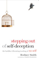 Stepping out of self-deception : the Buddha's liberating teaching of no-self