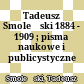 Tadeusz Smoleński : 1884 - 1909 ; pisma naukowe i publicystyczne