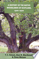 A History of the Native Woodlands of Scotland 1500-1920 /