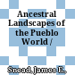 Ancestral Landscapes of the Pueblo World /