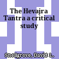 The Hevajra Tantra : a critical study