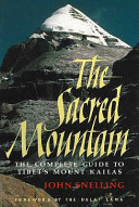 The sacred mountain : travellers and pilgrims at Mount Kailas in Western Tibet and the great universal symbol of the sacred mountain