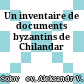 Un inventaire de documents byzantins de Chilandar