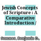 Jewish Concepts of Scripture : : A Comparative Introduction /