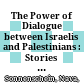 The Power of Dialogue between Israelis and Palestinians : : Stories of Change from the School for Peace /