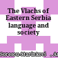 The Vlachs of Eastern Serbia : language and society