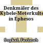 Denkmäler des Kybele-Meterkultes in Ephesos