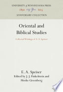 Oriental and Biblical Studies : : Collected Writings of E. A. Speiser /