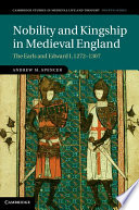 Nobility and kingship in Medieval England : : the earls and Edward I, 1272-1307 /