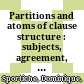 Partitions and atoms of clause structure : : subjects, agreement, case, and clitics /