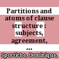 Partitions and atoms of clause structure : : subjects, agreement, case, and clitics /