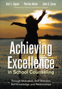 Achieving excellence in school counseling : : through motivation, self-direction, self- knowledge, and relationships /