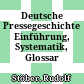 Deutsche Pressegeschichte : Einführung, Systematik, Glossar