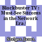 Blockbuster TV : : Must-See Sitcoms in the Network Era /