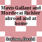 Mavis Gallant and Mordecai Richler : abroad and at home