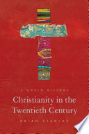 Christianity in the Twentieth Century : : A World History /