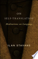 On self-translation : : meditations on language /