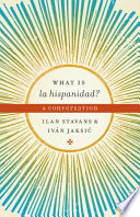 What is la hispanidad? : a conversation /