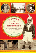 Return to Centro historico : a Mexican Jew looks for his roots /
