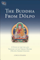 The Buddha from Dölpo : a study of the life and thought of the Tibetan master Dölpopa Sherab Gyaltsen