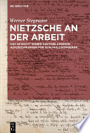 Nietzsche an der Arbeit : : Das Gewicht seiner nachgelassenen Aufzeichnungen für sein Philosophieren /