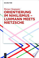 Orientierung im Nihilismus – Luhmann meets Nietzsche /