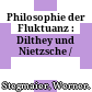 Philosophie der Fluktuanz : : Dilthey und Nietzsche /