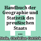 Handbuch der Geographie und Statistik des preußischen Staats : nach seinen neuesten Bestimmungen