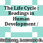 The Life Cycle : : Readings in Human Development /