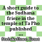 A short guide to the Sudhana frieze in the temple of Ta Pho : published on the occasion of the monastery's millenium