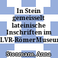 In Stein gemeisselt : lateinische Inschriften im LVR-RömerMuseum