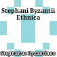 Stephani Byzantii Ethnica